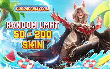 RAMDOM LIÊN MINH 50 - 200 SKIN